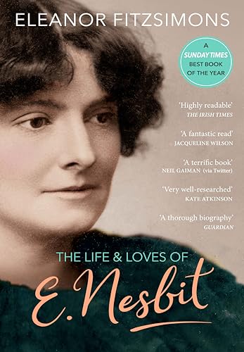 Stock image for The Life and Loves of E. Nesbit: Author of The Railway Children for sale by AwesomeBooks