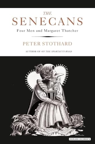 Beispielbild fr The Senecans: Four Men and Margaret Thatcher zum Verkauf von WorldofBooks