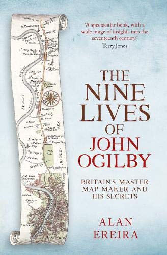 Stock image for The Nine Lives of John Ogilby: Britain's Master Map Maker and His Secrets for sale by WorldofBooks