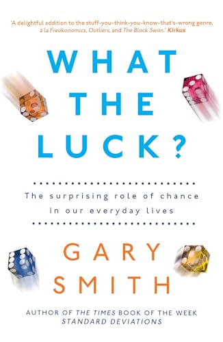 Stock image for What the Luck?: The Surprising Role of Chance in Our Everyday Lives for sale by WorldofBooks