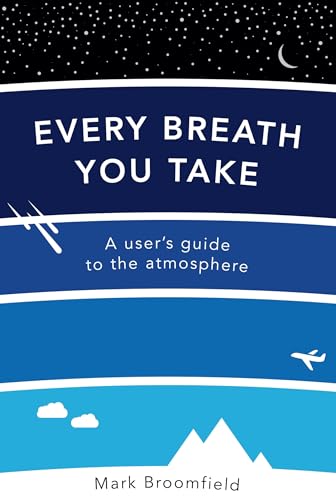 Beispielbild fr Every Breath You Take: A User's Guide to the Atmosphere zum Verkauf von WorldofBooks