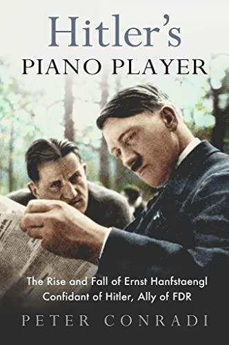 9780715654019: Hitler's Piano Player: The Rise and Fall of Ernst Hanfstaengl - Confidant of Hitler, Ally of Roosevelt