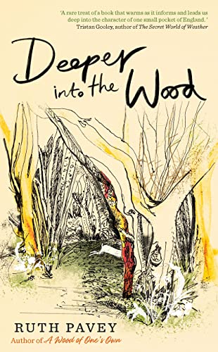 Beispielbild fr Deeper Into the Wood: a year in the life of an amateur naturalist, by the author of critically acclaimed 'A Wood of One's Own' zum Verkauf von WorldofBooks