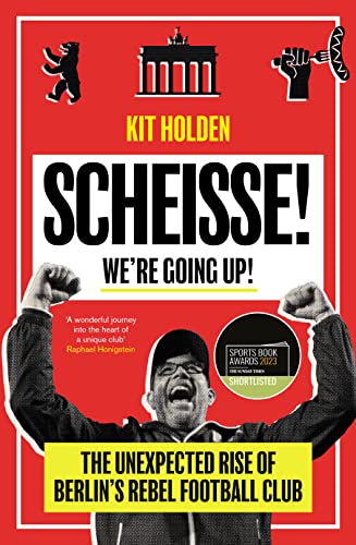 

Scheisse! We're Going Up!: The Unexpected Rise of Berlin's Rebel Football Club (Paperback or Softback)