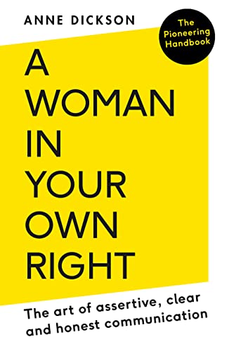 Beispielbild fr A Woman in Your Own Right: The Art of Assertive, Clear and Honest Communication zum Verkauf von WorldofBooks