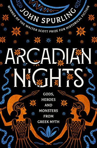 Beispielbild fr Arcadian Nights: Gods, Heroes and Monsters from Greek Myth  " From the Winner of the Walter Scott Prize for Historical Fiction zum Verkauf von WorldofBooks