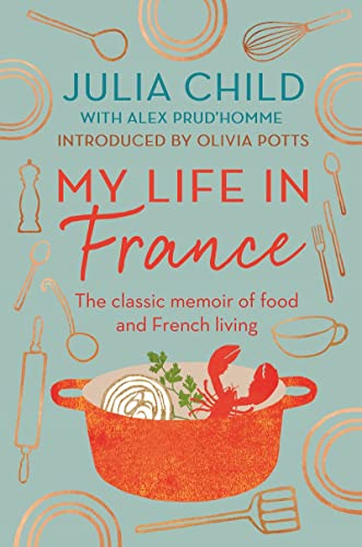 Beispielbild fr My Life in France: The Life Story of Julia Child  " 'Exuberant, affectionate and boundlessly charming' New York Times zum Verkauf von WorldofBooks