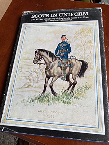 Scots in uniform;: The military costume of Scotland's horse and foot, (9780715712542) by Anderson, Douglas N