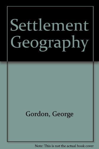 Settlement Geography: Concepts and Problems (9780715719657) by Gordon, George; Dick, William J.