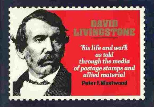 Imagen de archivo de David Livingstone: His Life and Work as Told Through the Media of Postage Stamps and Allied Materials a la venta por AwesomeBooks