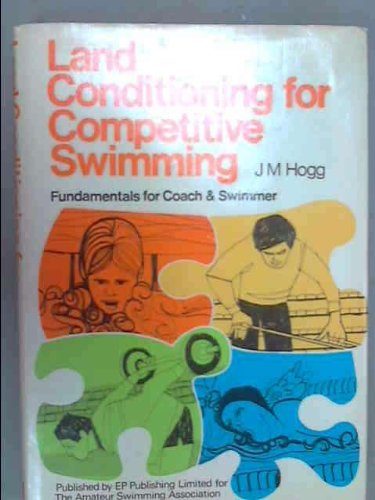 Beispielbild für Land Conditioning for Competitive Swimming: Fundamentals for Coach and Swimmer zum Verkauf von Bayside Books