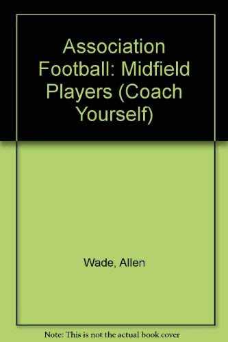 Beispielbild fr COACH YOURSELF SOCCER MIDFIELD PLAYERS zum Verkauf von Wonder Book