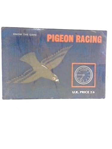 Stock image for Pigeon Racing (Know the Game) for sale by WorldofBooks