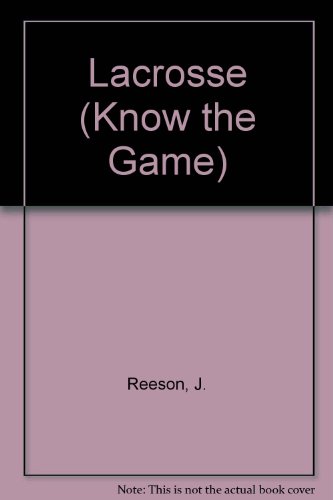Stock image for Lacrosse (Know the Game) for sale by Reuseabook