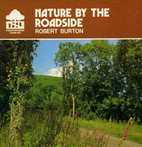 Nature by the Roadside (Countryside Leisure) (9780715804711) by Burton, Robert