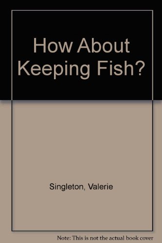 Beispielbild fr How About Keeping Fish zum Verkauf von Wonder Book
