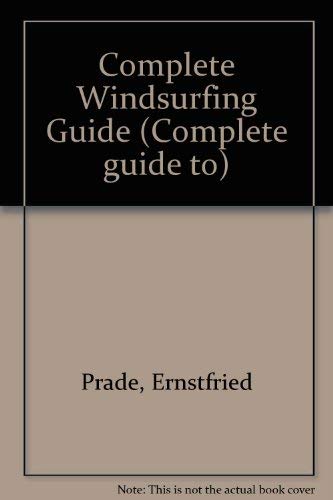 Beispielbild fr The Complete Windsurfing Guide zum Verkauf von Redruth Book Shop