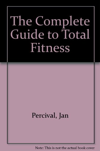 Imagen de archivo de The Complete Guide to Total Fitness a la venta por PAPER CAVALIER UK