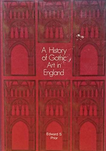 Stock image for A history of Gothic art in England for sale by Nicholas J. Certo