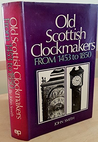 Beispielbild fr Old Scottish Clockmakers from 1453-1850 zum Verkauf von Don Kelly Books