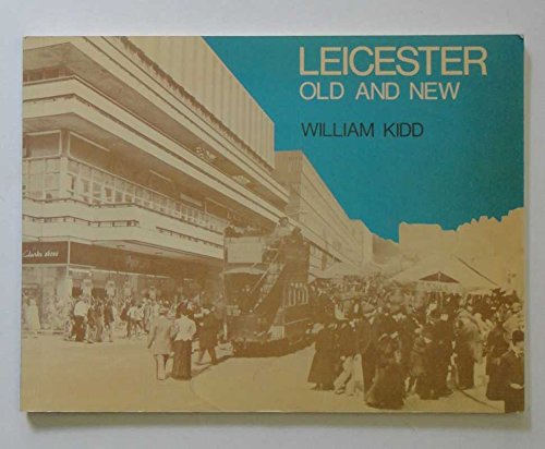 Leicester old and new (9780715811054) by William Kidd