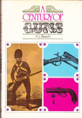 A Century of Guns: A Sketch of the Leading Types of Sporting and Military Small Arms
