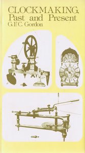 Stock image for Clockmaking Past and Present for sale by WorldofBooks