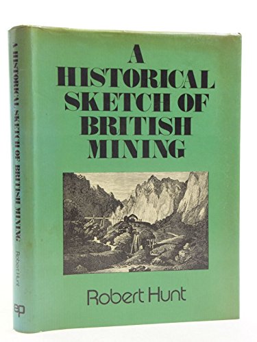 Stock image for A Historical Sketch of British Mining for sale by Camilla's Bookshop