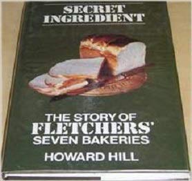 9780715812631: Secret Ingredient: The Story of Fletchers' Seven Bakeries