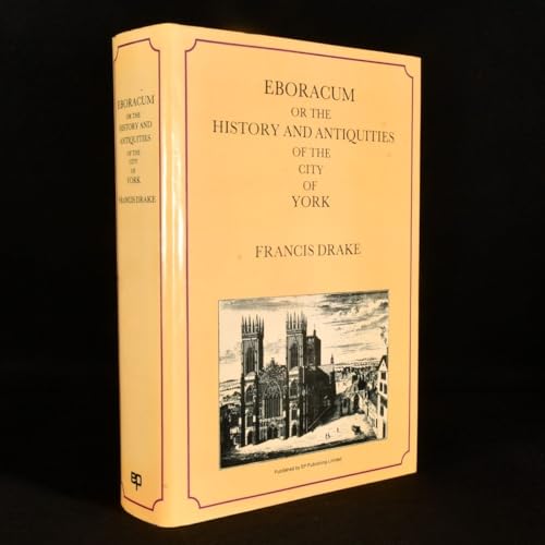 Eboracum or The History and Antiquities of the City of York (9780715813041) by Francis Drake; J. K. Allison