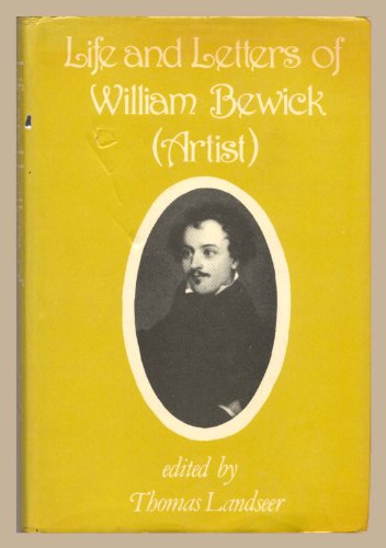 Imagen de archivo de Life and Letters of William Bewick (Artist) (Biographies of British Artists) a la venta por Alexander's Books