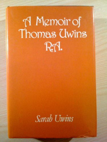 9780715813515: Memoir of Thomas Uwins, R.A.: And Correspondence with the Late Sir Thomas Lawrence, Sir Charles L.Eastlake and Other Distinguished Persons