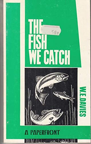 Imagen de archivo de THE FISH WE CATCH: IDENTIFICATION - HABITAT - LURES. Written and illustrated by W.E. Davies. a la venta por Coch-y-Bonddu Books Ltd