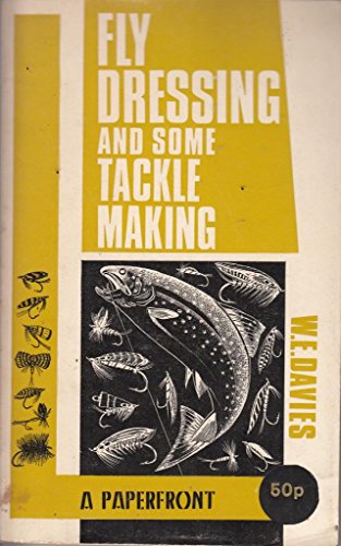 Stock image for FLY DRESSING AND SOME TACKLE-MAKING. Written and illustrated by W.E. (Bill) Davies. for sale by Coch-y-Bonddu Books Ltd