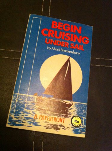 Imagen de archivo de Begin cruising under sail a la venta por Books Unplugged