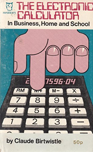 Beispielbild fr The Electronic Calculator in Business, Home and School (Paperfronts S.) zum Verkauf von WorldofBooks