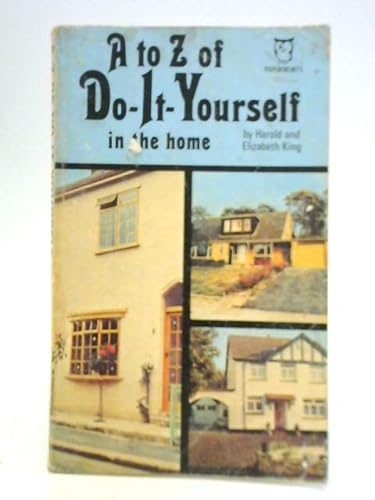 Imagen de archivo de A. to Z. of Do-it-yourself in the Home (Paperfronts Series) a la venta por SAVERY BOOKS