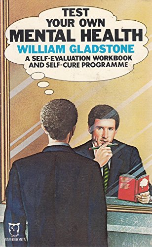 Beispielbild fr Test Your Own Mental Health: A Self-evaluation Workbook and Self-cure Programme (Paperfronts S.) zum Verkauf von WorldofBooks
