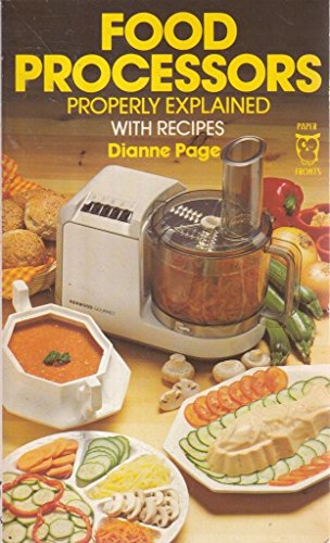 Imagen de archivo de FOOD PROCESSORS PROPERLY EXPLAINED With Recipes a la venta por Stephen Dadd