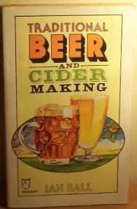 Traditional Beer and Cider Making (Paperfronts S.) (9780716007203) by Ian Ball