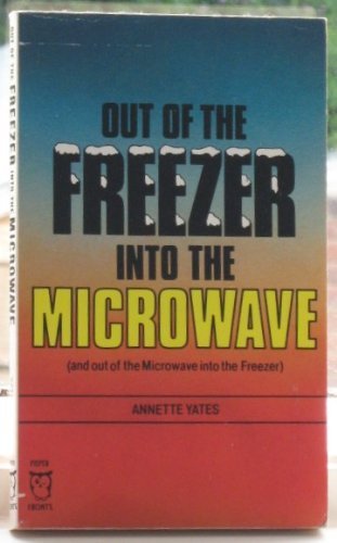 Stock image for OUT OF THE FREEZER INTO THE MICROWAVE for sale by Occultique