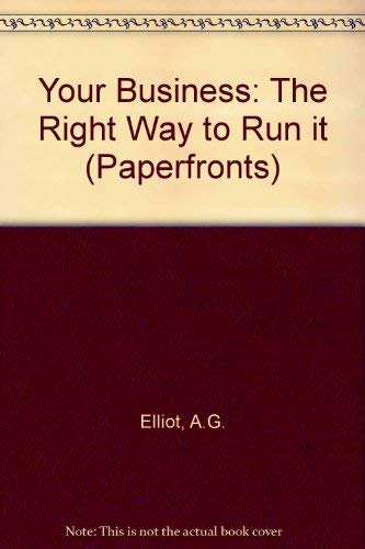 Imagen de archivo de Your Business: The Right Way to Run it (Paperfronts) a la venta por Reuseabook