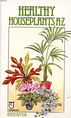 Beispielbild fr Healthy House Plants A.to Z. (Paperfronts) (Paperfronts S.) zum Verkauf von WorldofBooks