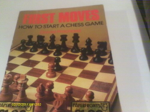 Beispielbild fr First Moves: How to Start a Chess Game (Paperfronts) zum Verkauf von AwesomeBooks