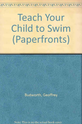 Beispielbild fr Teach Your Child to Swim (Paperfronts S.) zum Verkauf von AwesomeBooks