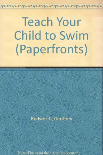 9780716007913: Teach Your Child to Swim (Paperfronts S.)