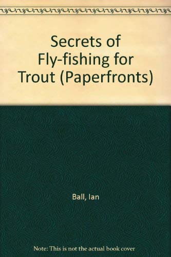 Stock image for Secrets of Fly-fishing for Trout (Paperfronts) for sale by AwesomeBooks