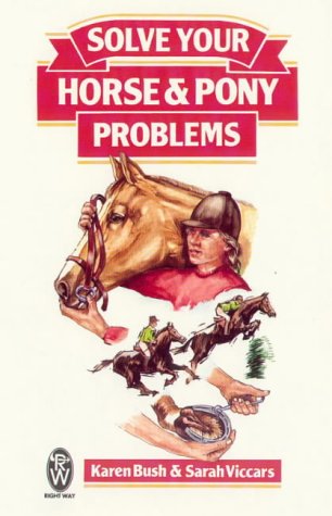 Imagen de archivo de Solve Your Horse and Pony Problems (Right Way S.) a la venta por WorldofBooks
