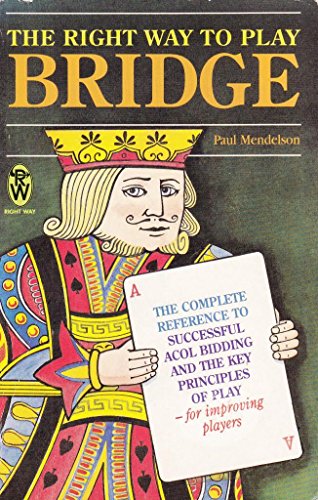Imagen de archivo de Right Way To Play bridge: Complete Reference to Successful Acol Bidding and the Key Principles of Play - For Improving Players (Right Way S.) a la venta por AwesomeBooks