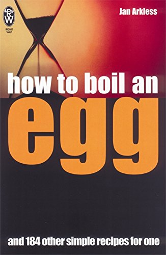 Beispielbild fr How to Boil an Egg: . And 184 Other Simple Recipes for One (Right Way S.) zum Verkauf von WorldofBooks